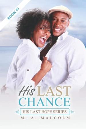 His Last Chance by M. A. Malcolm