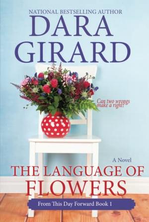 The Language of Flowers by Dara Girard