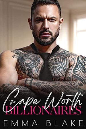 The Cape Worth Billionaires: An Off Limits Grumpy Romance Series by Emma Blake