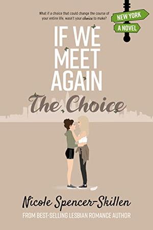 If We Meet Again - The Choice by Nicole Spencer-Skillen