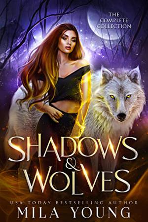 Shadows and Wolves: A Werewolf Romance Complete Collection by Mila Young