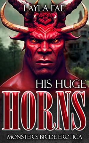 His Huge Horns by Layla Fae