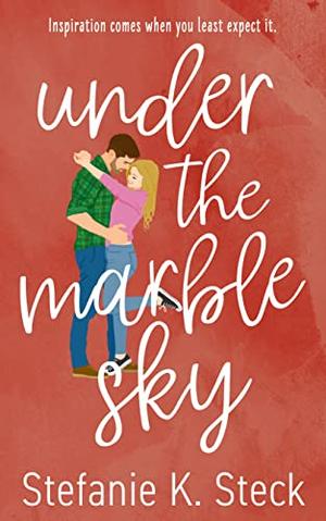 Under the Marble Sky by Stefanie K. Steck