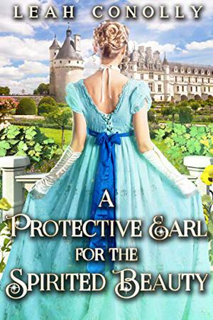 A Protective Earl for the Spirited Beauty by Leah Conolly