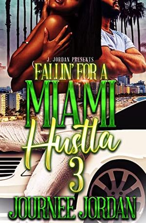 Fallin' for a Miami Hustla 3 by Journee Jordan