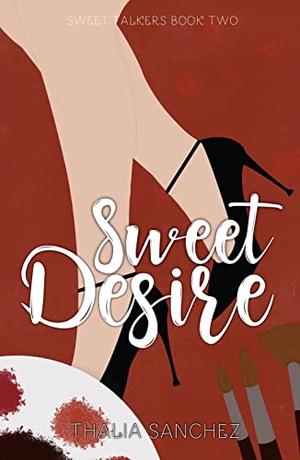 Sweet Desire by Thalia Sanchez