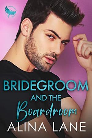 Bridegroom and the Boardroom by Alina Lane