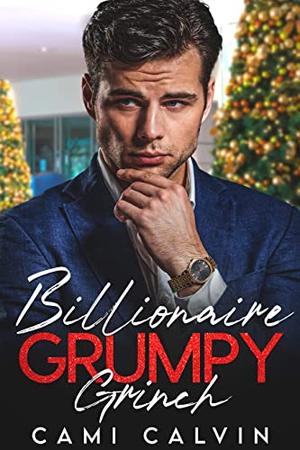 Billionaire Grumpy Grinch by Cami Calvin
