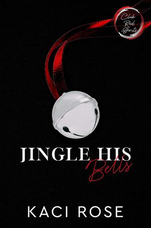 Jingle His Bells (Club Red Shorts #3)