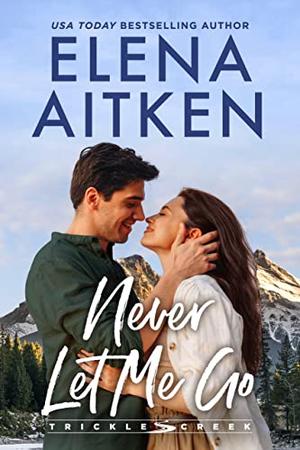 Never Let Me Go by Elena Aitken