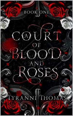 A Court of Blood and Roses by Tyranni Thomas