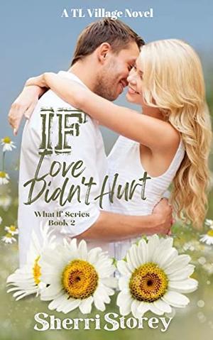 If Love Didn't Hurt by Sherri Storey