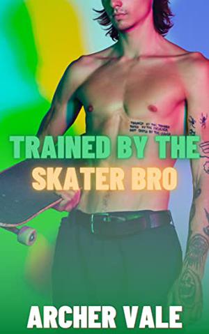 Trained by the Skater Bro by Archer Vale