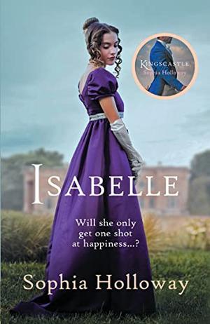 Isabelle: A classic Regency romance in the spirit of Georgette Heyer by Sophia Holloway