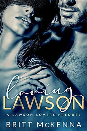 Loving Lawson: An Enemies-to-Lovers Standalone Romance by Britt McKenna