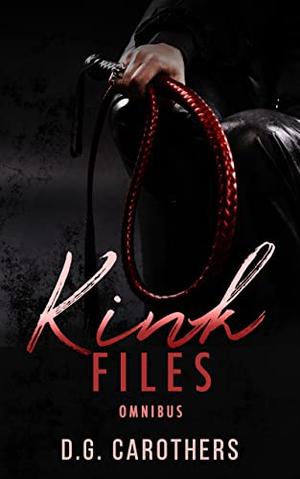 Kink Files Omnibus by D.G. Carothers, Samantha Santana, Maberan, Sharon Stogner