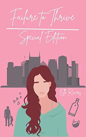 Failure to Thrive by Elle Rivers