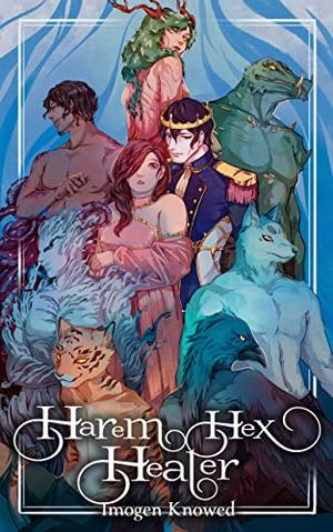 Harem Hex Healer: A Monster Reverse Harem Romance by Imogen Knowed
