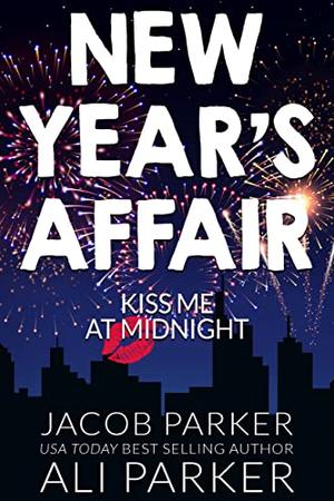 New Year's Affair by Ali Parker, Jacob Parker
