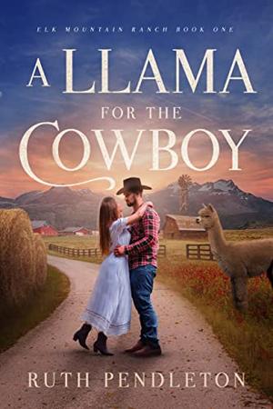 A Llama for the Cowboy by Ruth Pendleton