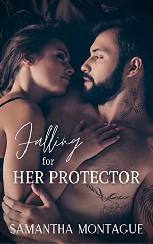 Falling for Her Protector by Samantha Montague