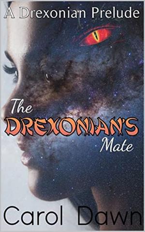 The Drexonian's Mate: A Drexonian prelude by Carol Dawn