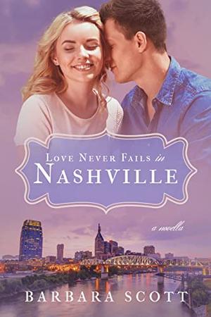 Love Never Fails in Nashville by Barbara Scott