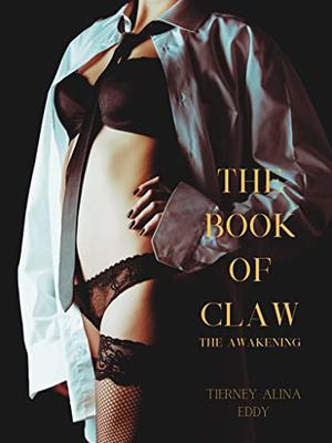 The Book of Claw: The Awakening by Tierney Eddy