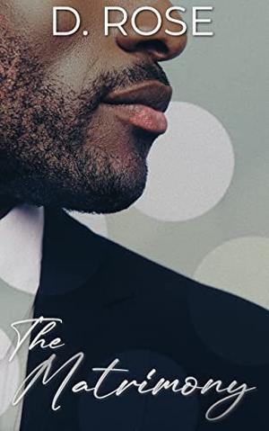 The Matrimony by D. Rose