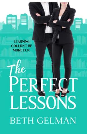 The Perfect Lessons: Who Knew Learning Could Be So Fun? by Beth Gelman