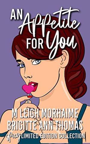 An Appetite for You by Shannon O'Connor, M. Leigh Morhaime, Brigitte Ann Thomas