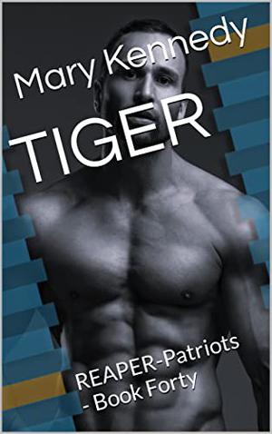 TIGER: REAPER-Patriots - Book Forty by Mary Kennedy