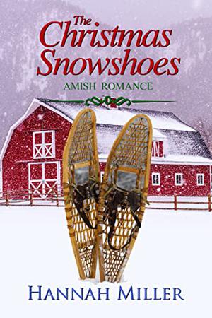 The Christmas Snowshoes by Hannah Miller