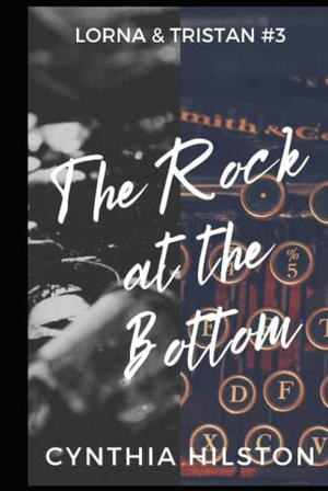 The Rock at the Bottom by Cynthia Hilston