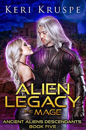 Alien Legacy: The Mage: A Sci-Fi Alien Romance by Keri Kruspe