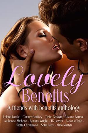 Lovely Benefits Anthology by Ireland Lorelei, Arianna Barton, Tammy Godfrey