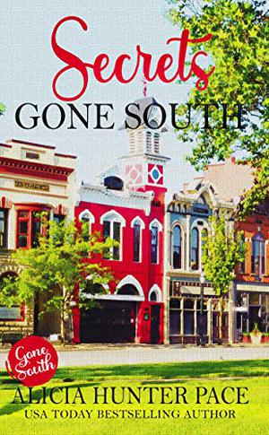 Secrets Gone South: Love Gone South #4 by Alicia Hunter Pace