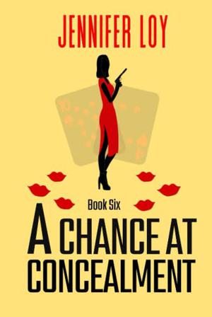 A Chance At Concealment: Book Six by Jennifer Loy