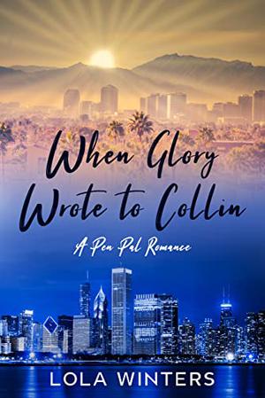 When Glory Wrote to Collin by Lola Winters