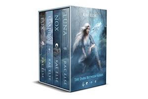 The Dark Between Series: The Complete Collection by Rae Else