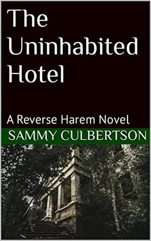 The Uninhabited Hotel by Sammy Culbertson