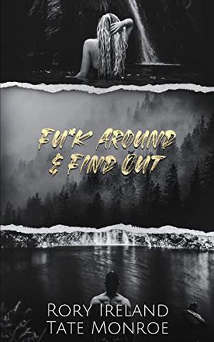 Fu*k Around & Find Out by Rory Ireland, Tate Monroe