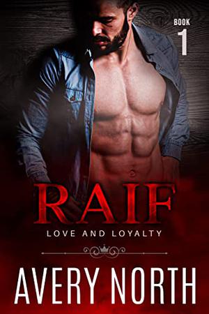 Raif - Book 1: A Steamy Contemporary Romance by Avery North