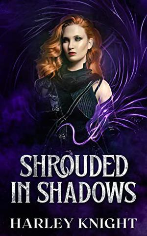 Shrouded in Shadows: An Enemies to Lovers Fae Romance by Harley Knight