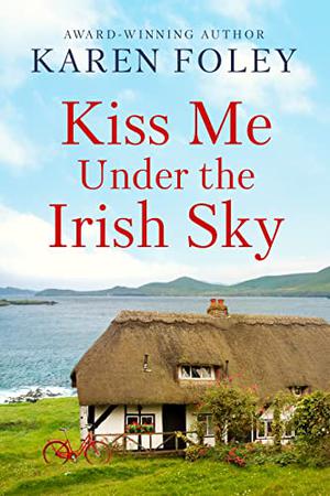 Kiss Me Under the Irish Sky (Love Always, Ireland #1)