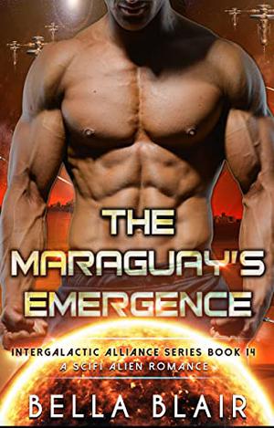 The Maraguay's Emergence: A SciFi Alien Romance by Bella Blair