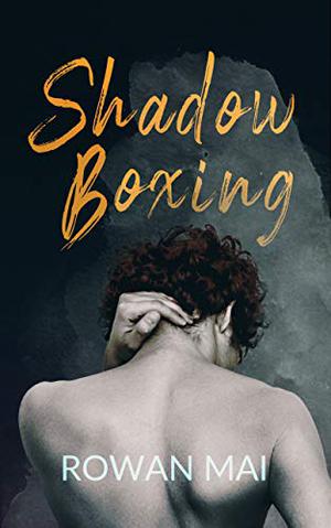 Shadowboxing by Rowan Mai