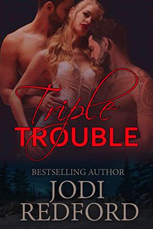 Triple Trouble by Jodi Redford
