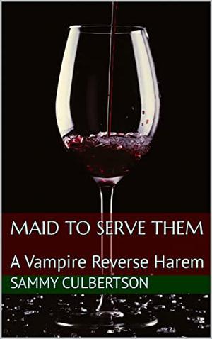 Maid to Serve Them by Sammy Culbertson
