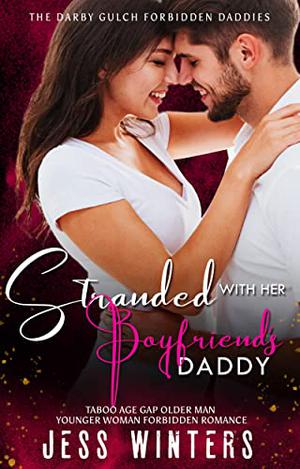 Stranded with Her Boyfriend's Daddy by Jess Winters
